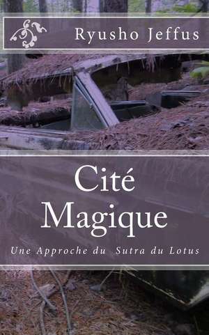 Cite Magique de Ryusho Jeffus