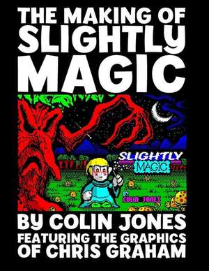 The Making of Slightly Magic de Colin Jones