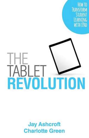 The Tablet Revolution de MR Jay Ashcroft