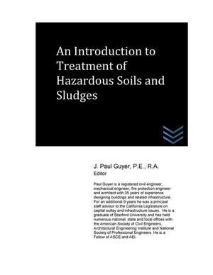 An Introduction to Treatment of Hazardous Soils and Sludges de J. Paul Guyer