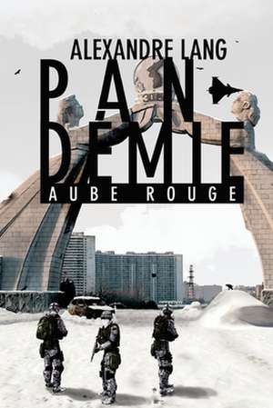 Pandemie, Aube Rouge de MR Alexandre S. Lang