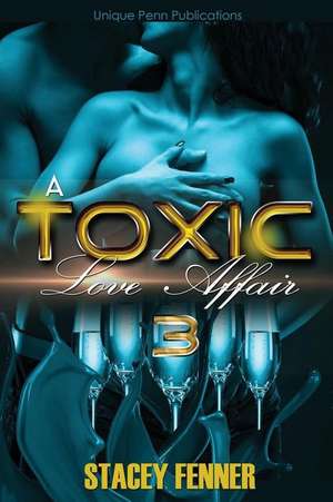 A Toxic Love Affair Part 3 de Stacey Fenner