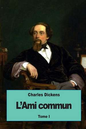 L'Ami Commun de Charles Dickens