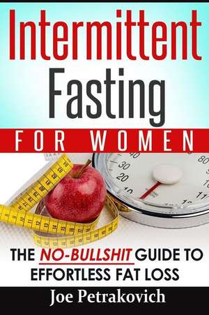 Intermittent Fasting for Women de Joe Petrakovich