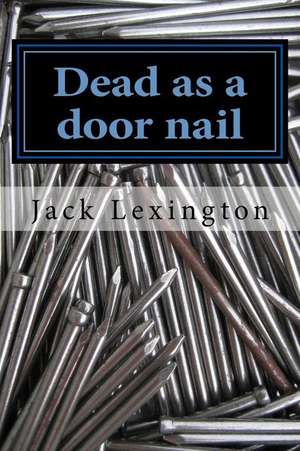 Dead as a Door Nail de Jack Lexington