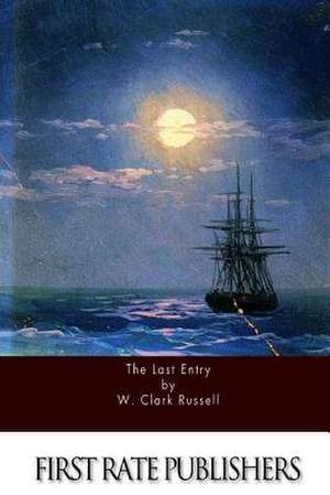 The Last Entry de W. Clark Russell