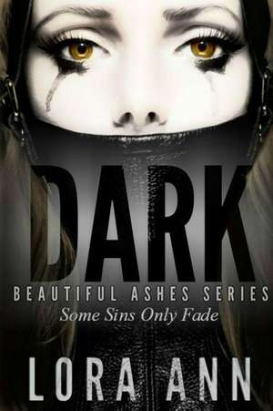 Dark (Beautiful Ashes Series, Book 1) de Lora Ann