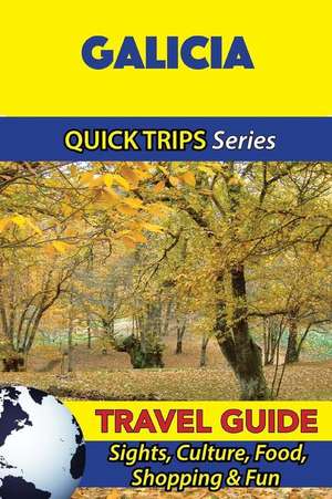 Galicia Travel Guide (Quick Trips Series) de Shane Whittle