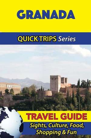 Granada Travel Guide (Quick Trips Series) de Shane Whittle