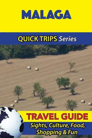 Malaga Travel Guide (Quick Trips Series) de Shane Whittle