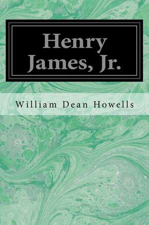 Henry James, Jr. de William Dean Howells
