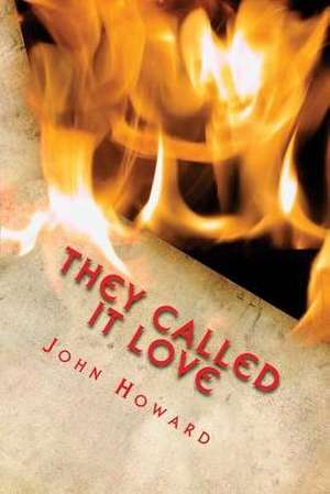 They Called It Love de John Howard