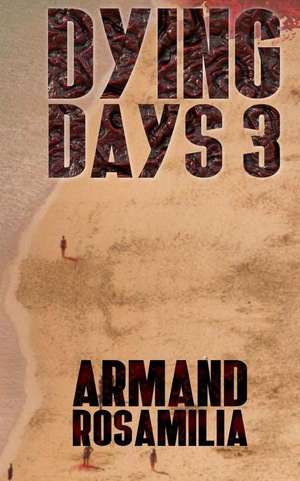 Dying Days 3 de Armand Rosamilia