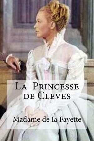 La Princesse de Cleves de Madame De Ia Fayette