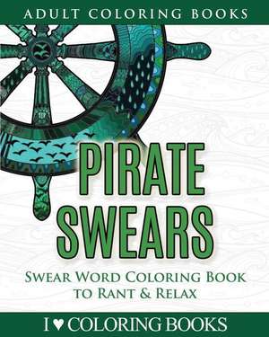 Pirate Swears de I. Love Coloring Books