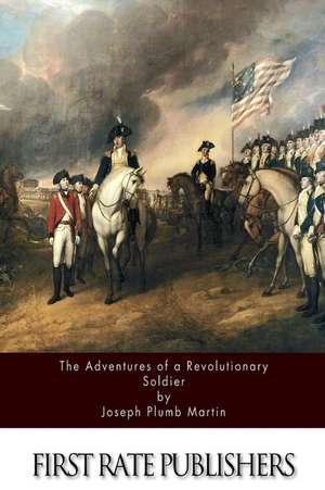 The Adventures of a Revolutionary Soldier de Joseph Plumb Martin