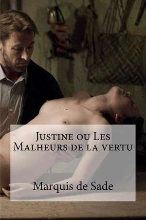 Justine Ou Les Malheurs de La Vertu de Marquis De Sade