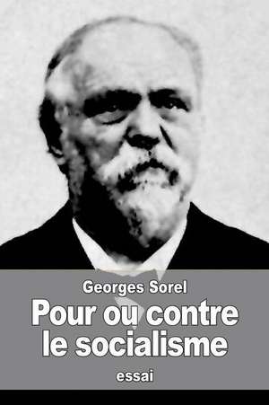 Pour Ou Contre Le Socialisme de Georges Sorel