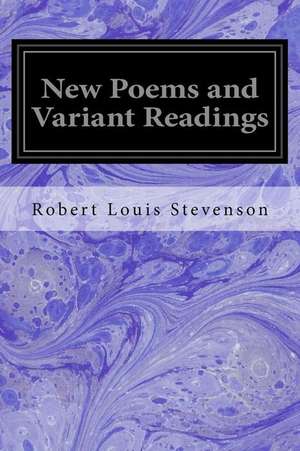 New Poems and Variant Readings de Robert Louis Stevenson