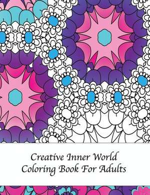 Creative Inner World Coloring Book for Adults de Peaceful Mind Adult Coloring Books