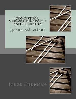 Concert for Marimba, Percussion and Orchestra de Jorge Hernnan