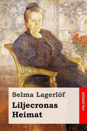 Liljecronas Heimat de Selma Lagerlo F.