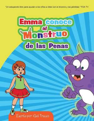 Emma Conoce Al Monstruo de Las Penas de Gail Trauco