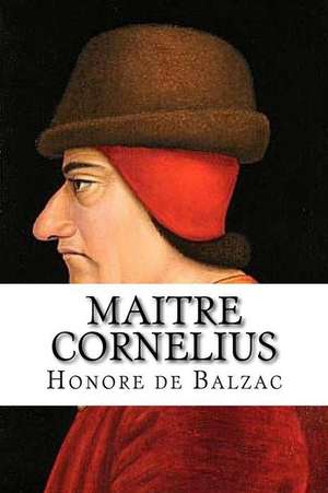 Maitre Cornelius de Honore De Balzac