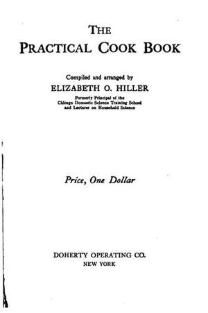 The Practical Cook Book de Elizabeth O. Hiller