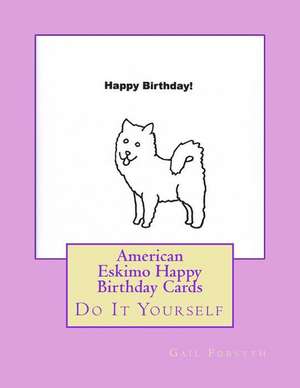 American Eskimo Happy Birthday Cards de Gail Forsyth