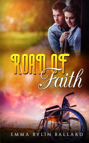 Road of Faith de Emma Rylin Ballard