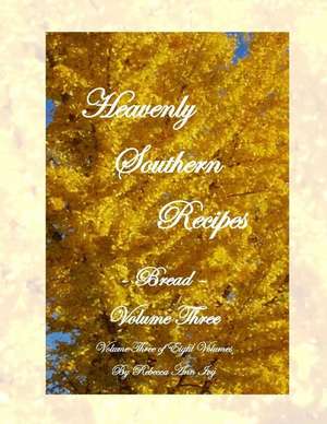 Heavenly Southern Recipes - Bread de Rebecca Ann Ivy