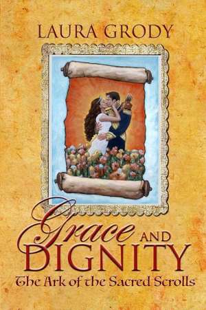 Grace and Dignity de Laura Grody