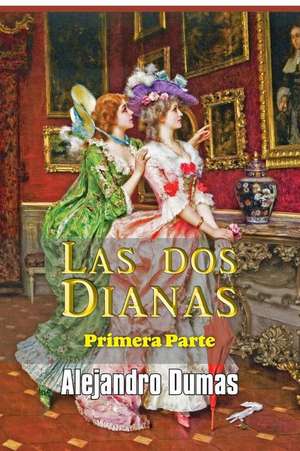 Las DOS Dianas (Primera Parte) de Alejandro Dumas