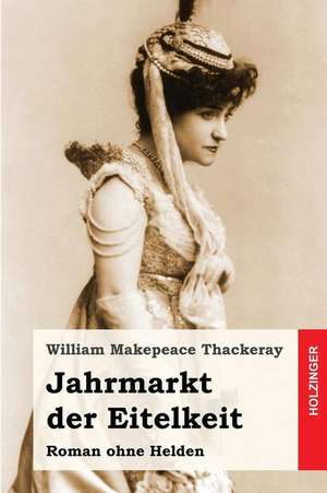 Jahrmarkt Der Eitelkeit de William Makepeace Thackeray