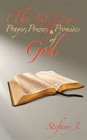 The 48 Laws of Prayer, Power, & Promises of God de Stefany J