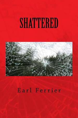 Shattered de Earl Ferrier