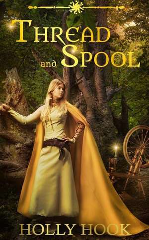 Thread and Spool (a Twisted Fairy Tale #1) de Holly Hook