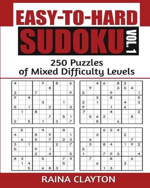 Easy-To-Hard Sudoku Vol. 1 de Raina Clayton