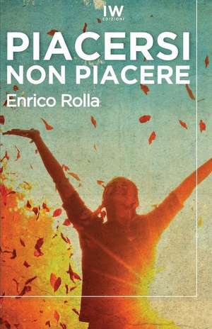 Piacersi Non Piacere de Enrico Rolla