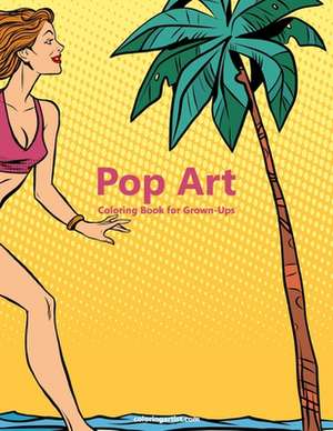 Pop Art Coloring Book for Grown-Ups 1 de Nick Snels