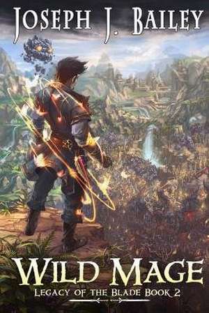 Wild Mage de Joseph J. Bailey