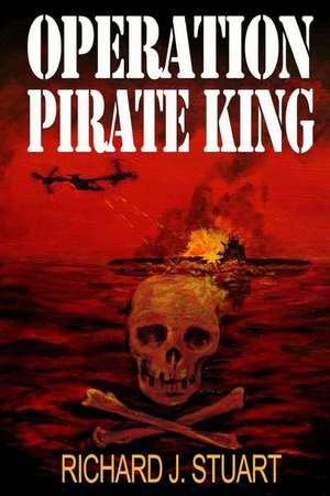 Operation Pirate King de Richard J. Stuart