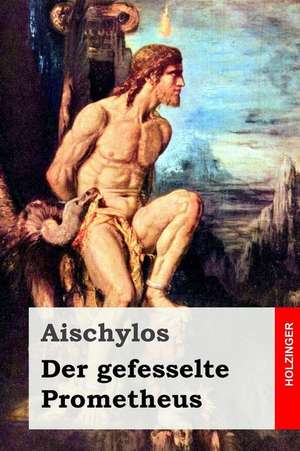 Der Gefesselte Prometheus de Aischylos