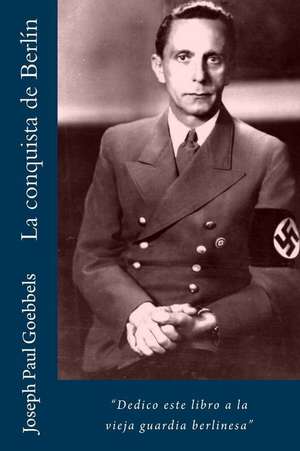 La Conquista de Berlin de Joseph Paul Goebbels