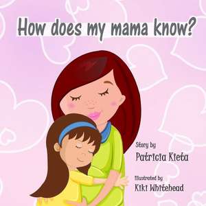 How Does My Mama Know? de Patricia Kieta