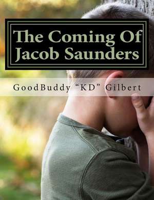 The Coming of Jacob Saunders de Goodbuddy Kd Gilbert