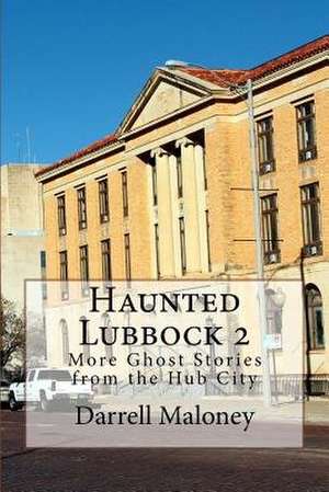 Haunted Lubbock 2 de Darrell Maloney