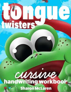 Tongue Twisters Cursive Handwriting Workbook de Sharon McLaren