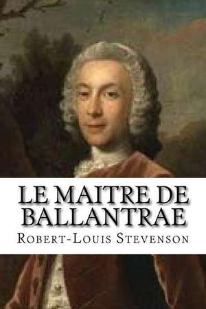 Le Maitre de Ballantrae de M. Robert-Louis Stevenson